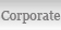 Corporate